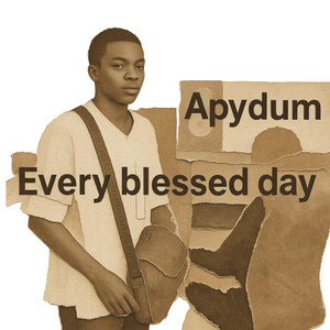 Every Blessed Day by APYDUM