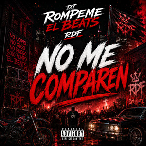 NO ME COMPAREN by Dj Rompeme el Beats RDF