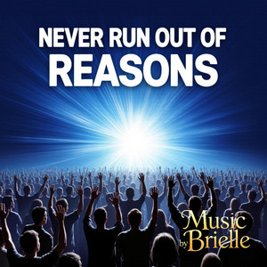 Never Run Out of Reasons by Music by Brielle