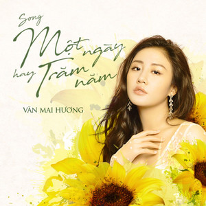 Văn Mai Hương - Một Ngày Hay Trăm Năm (100 Ngày Bên Em OST)