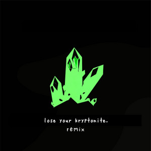 lose your kryptonite. - remix by tylerhateslife