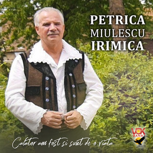 Petrica Miulescu Irimica - Calator Am Fost Si Sunt De-o Viata