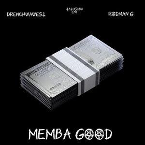 MEMBA GOOD by Drench wa weast, RODMAN G