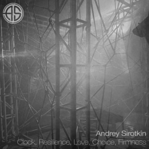Andrey Sirotkin — Clock, Resilience, Love, Choice, Firmness