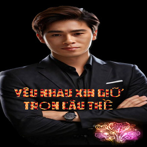 Mạnh phong - YÊU NHAU XIN GIỮ TRỌN CÂU THỀ
