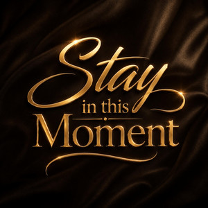 Stay in this Moment by Mavri