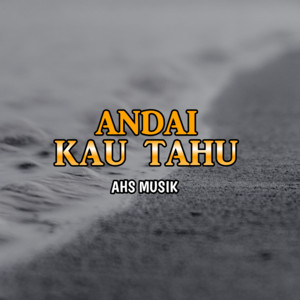 Andai Kau Tahu by Ahs Musik