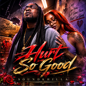HURT SO GOOD by SOUNDKHILLA