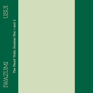 The Fauré Violin Sonatas Nos. 1 and 2 - Album di Ray Iwazumi | Spotify