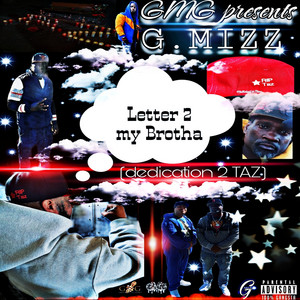 G.MIZZ - Letter 2 my Brotha (dedication 2 TAZ)