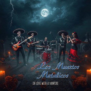 IN LOVE WITH A VAMPIRE by LOS MUERTOS METALICOS