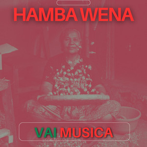 Vai Musica - Hamba Wena