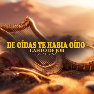 De Oídas Te Habia Oído - Canto de Job by VOZ DIVINA