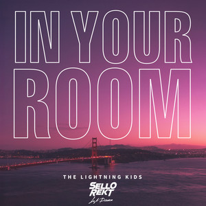 In Your Room by The Lightning Kids, SelloRekt / LA Dreams