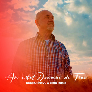 Bogdan Pirvu & Zeno Music - Am uitat Doamne de Tine