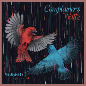 Complainer's Waltz by Wrongbird, Sparkbird