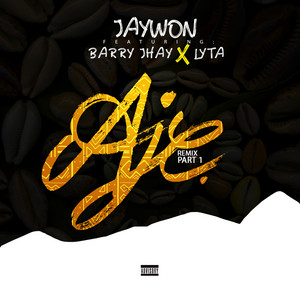 Jaywon - Aje (feat. Barry Jhay and Lyta) [Remix Part 1]