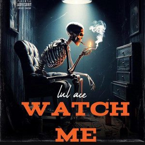 Watch Me by Lul Ace