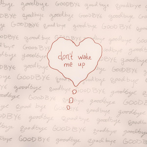 don't wake me up by maybe so
