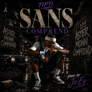 SANS COMPREND by Jo'Ey, Tipti