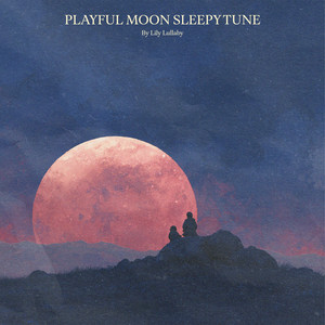Playful Moon Sleepy Tune by Lily Lullaby