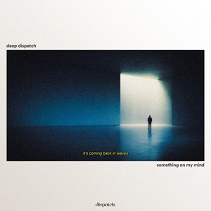Something on My Mind by deep dispatch