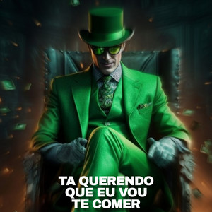 Ta Querendo Que Eu Vou Te Comer (feat. Dj Nono Da Zl)