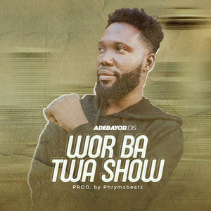 Adebayor Dis - Wor Ba Twa Show