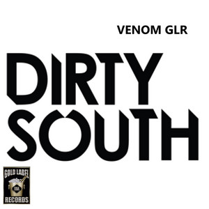Dirty South by VENOM GLR, Mostvenomouspoison Bka Venom