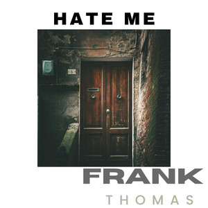 Hate me by Frank Thomas