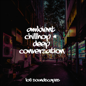 Ambient Chillhop | Deep Conversation album