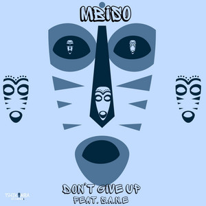 Don't Give UP by MBISO, S.A.N.E