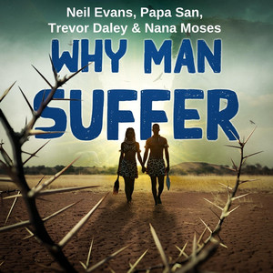 Why Man Suffer by Neil Evans, Papa San, Trevor Daley, Nana Moses