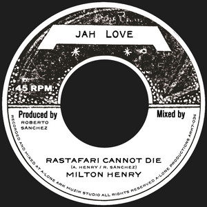 Rastafari Cannot Die by MIlton Henry, Roberto Sanchez, Lone Ark Riddim Force
