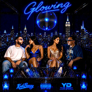 Glowing by KuhBeezy, YDtheBEST