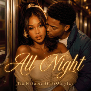 All Night by Tia Natalee, ItsOnlyJay