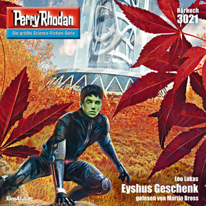 Eyshus Geschenk - Perry Rhodan - Erstauflage 3021 (Ungekürzt)