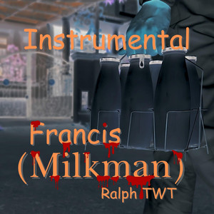 Francis (Milkman) [Instrumental] by Ralph TWT