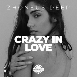 Crazy In Love by Zhoneus Deep