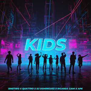 Kids by SineTwo, QUATTRO, DJ Dominguez, Ricarda Cami, APK
