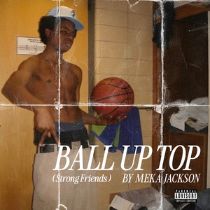 Ball up Top (Strong Friends) by MEKA JACKSON
