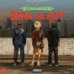 Born Ready (พร้อมตั้งแต่เกิด) by Sounds of Future Siam, SAWADEEKUBPOMFIRST, DK