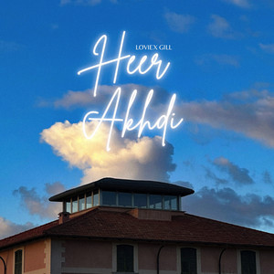 Heer Akhdi by Loviex Gill
