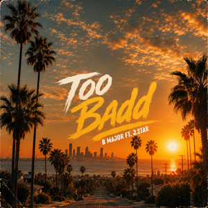 Too Bad (feat. J.Star) by B Major, J.Star