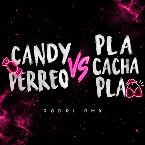 CANDY PERREO (Pla Cacha Pla) by Rodri RMX