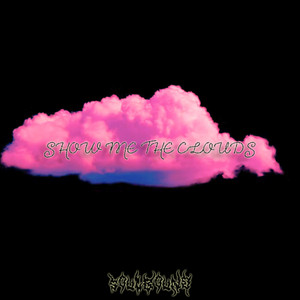 Show Me the Clouds by $OULBOUND
