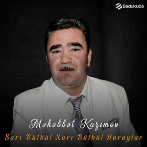 Məhəbbət Kazımov - Sarı Bülbül Xarı Bülbül Haraylar