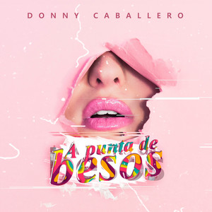A Punta de Besos by Donny Caballero