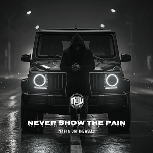 NEVER SHOW THE PAIN (MOW) by MAFIA ON WHEELS