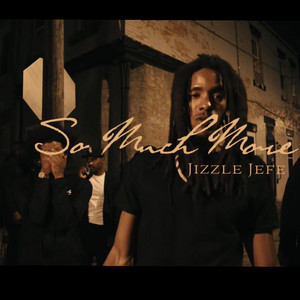So Much More by Jizzle Jefe